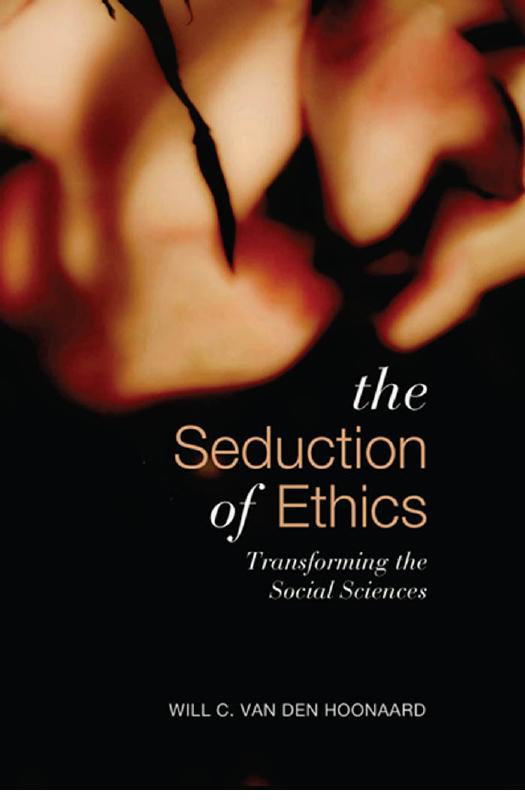 Seduction of Ethics: Transforming the Social Sciences by Will C. van den Hoonaard
