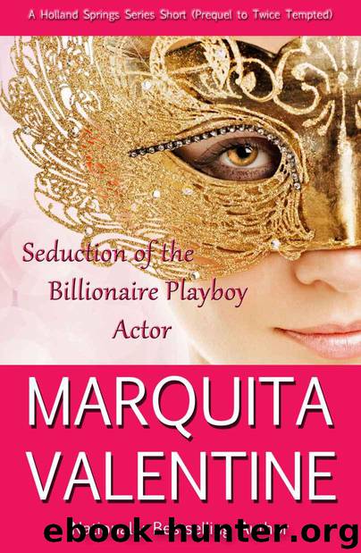 Seduction of the Billionaire Playboy Actor (Prequel to Twice Tempted) (Holland Springs) by Valentine Marquita