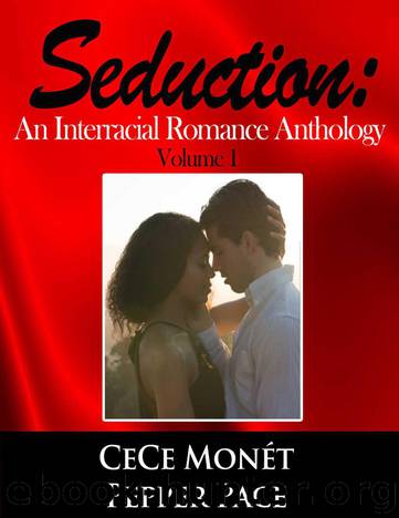 Seduction: An Interracial Romance Anthology by Monét CeCe & Pace Pepper