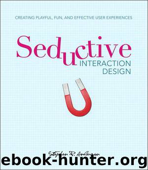Seductive Interaction Design: Creating Playful, Fun, and Effective User Experiences (Voices That Matter) by Stephen P. Anderson