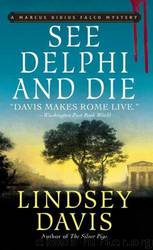 See Delphi and Die: A Marcus Didius Falco Mystery by Lindsey Davis