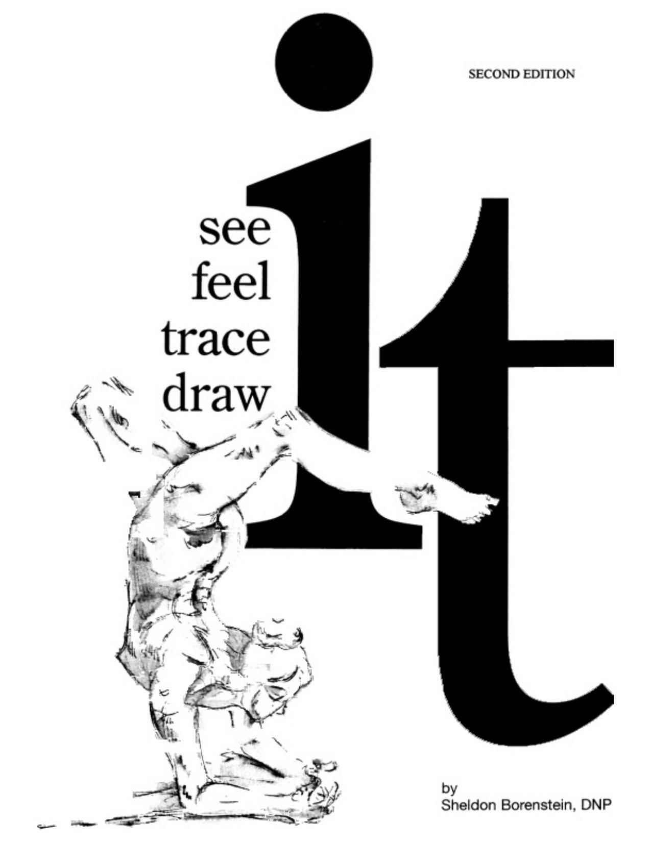 See It - Feel It - Trace It - Draw It and Anatomy Book by Sheldon Borenstein
