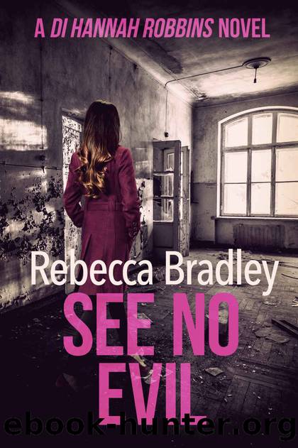 See No Evil (Detective Hannah Robbins crime series Book 7) by Rebecca Bradley