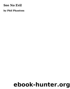 See No Evil by Phil Phantom