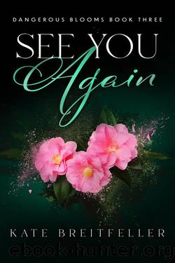 See You Again (Dangerous Blooms Book 3): A Romantic Suspense Novel by Kate Breitfeller