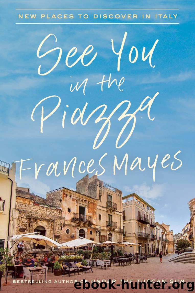 See You in the Piazza by Frances Mayes