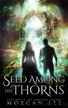 Seed Among the Thorns by Morgan Lee