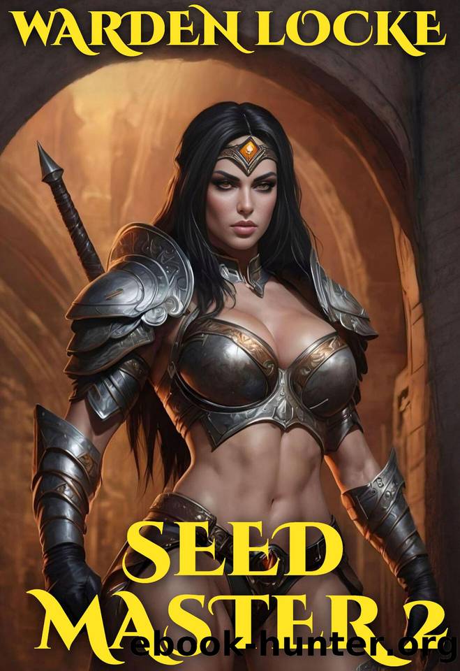 Seed Master 2: A Spicy LitRPG Adventure by Warden Locke