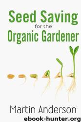 Seed Saving for the Organic Gardener by Martin Anderson