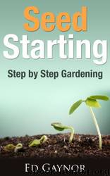 Seed Starting, Starting and Transplanting Seeds, Step by Step Guide