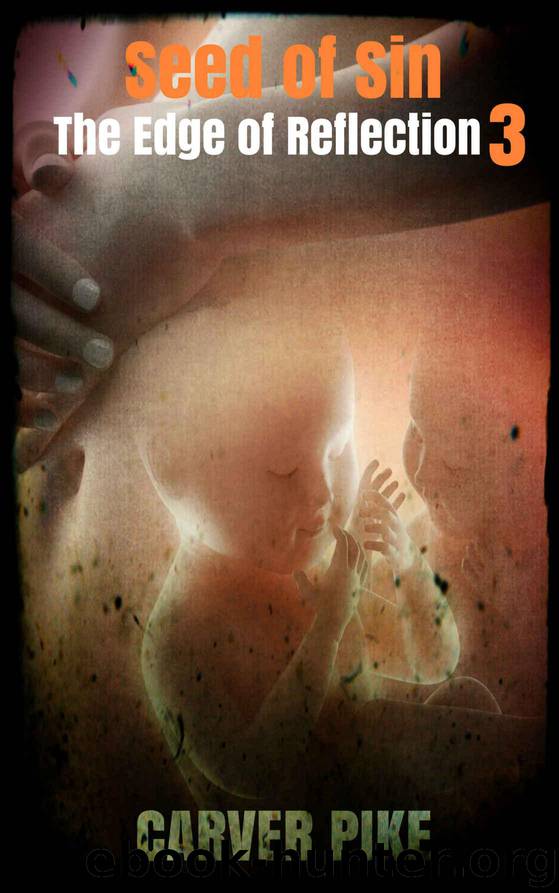 Seed of Sin (An Urban Fantasy Horror): The Edge of Reflection Book 3 by Pike Carver
