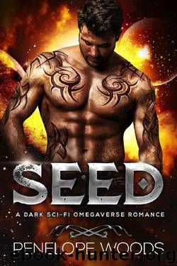 Seed: A Dark Sci-Fi Omegaverse Romance (Alpha Unknown Book 2) by Penelope Woods