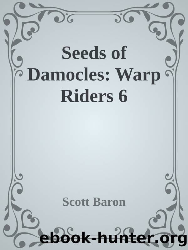 Seeds of Damocles: Warp Riders 6 by Scott Baron
