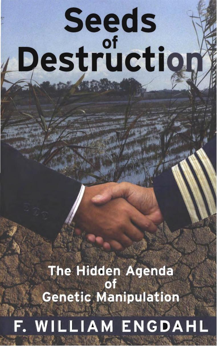 Seeds of Destruction; The Hidden Agenda of Genetic Manipulation by Unknown
