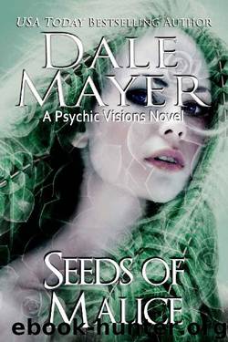 Seeds of Malice: A Psychic Vision Novel (Psychic Visions Book 11) by Dale Mayer