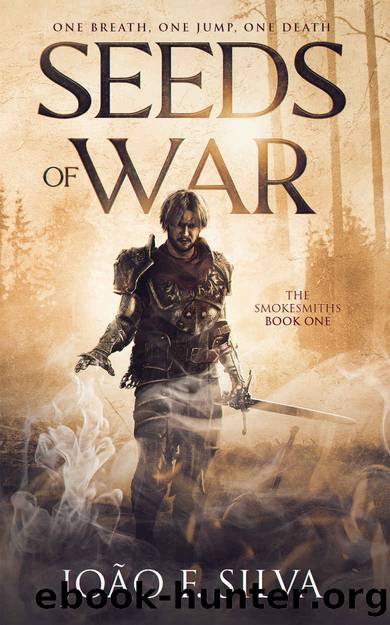 Seeds of War (The Smokesmiths Book 1) by João F. Silva