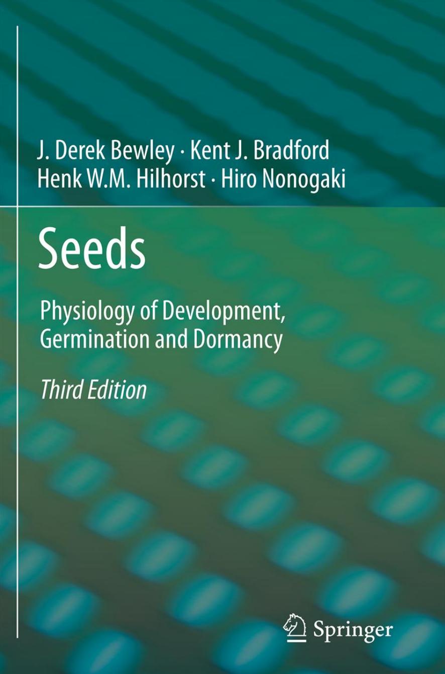Seeds: Physiology of Development, Germination and Dormancy, 3rd Edition by J. Derek Bewley Kent J. Bradford Henk W.M. Hilhorst Hiro Nonogaki (auth.)
