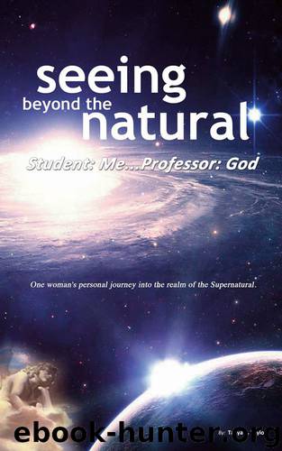 Seeing Beyond the Natural: Student: Me ... Professor: God by Mrs. Tanya R. Taylor