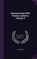 Seeing Europe with Famous Authors, Volume 3 by Unknown