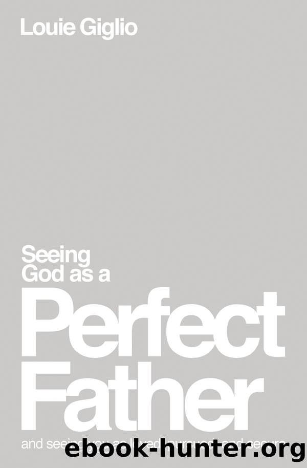 Seeing God as a Perfect Father by Louie Giglio