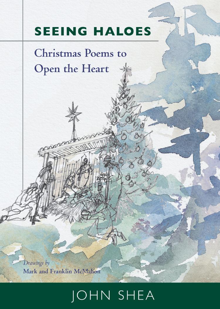Seeing Haloes: Christmas Poems to Open the Heart by John Shea illustrated by Mark & Franklin McMahon