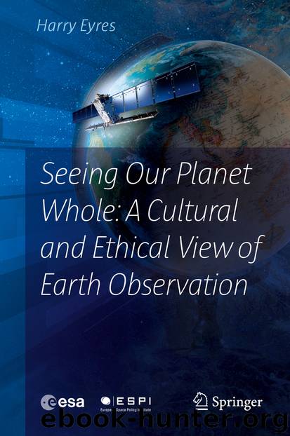 Seeing Our Planet Whole: A Cultural and Ethical View of Earth Observation by Harry Eyres