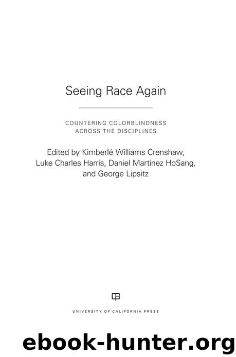 Seeing Race Again by Crenshaw Kimberle;Harris Luke Charles;HoSang Daniel;Lipsitz George;