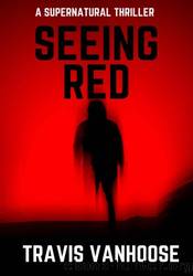 Seeing Red by Travis VanHoose