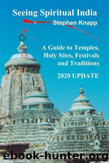 Seeing Spiritual India: A Guide to Temples, Holy Sites, Festivals and Traditions: 2020 Update by Knapp Stephen