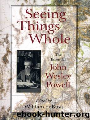 Seeing Things Whole: The Essential John Wesley Powell by John Wesley Powell