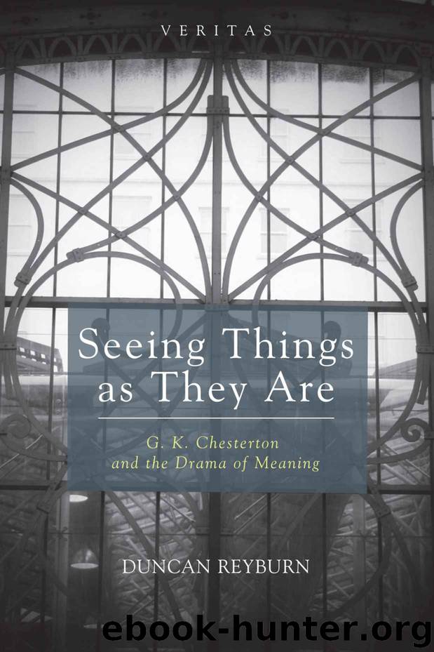 Seeing Things as They Are: G. K. Chesterton and the Drama of Meaning (Veritas Book 18) by Duncan Reyburn