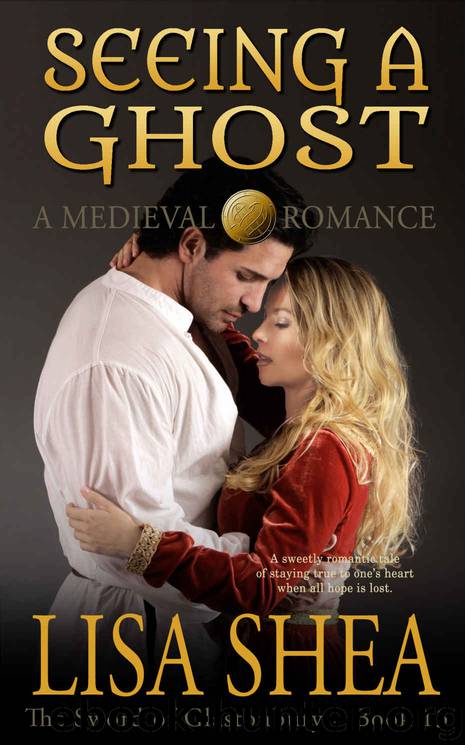 Seeing a Ghost - a Medieval Romance (The Sword of Glastonbury Series Book 13) by Lisa Shea