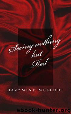Seeing nothing but Red by Jazzmine Mellodi