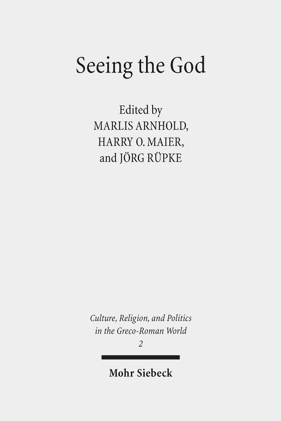 Seeing the God: Image, Space, Performance, and Vision in the Religion of the Roman Empire by Marlis Arhnold Harry O. Maier Jörg R|pke