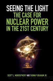 Seeing the Light: The Case for Nuclear Power in the 21st Century by Graham Jr Thomas & Montgomery Scott L