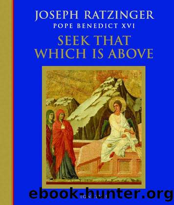 Seek That Which Is Above by Pope Benedict XVI