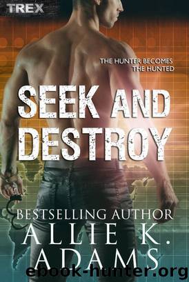 Seek and Destroy (TREX, #5) by Allie K. Adams