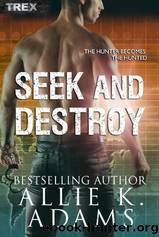 Seek and Destroy by Allie K. Adams