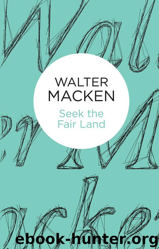 Seek the Fair Land by Walter Macken