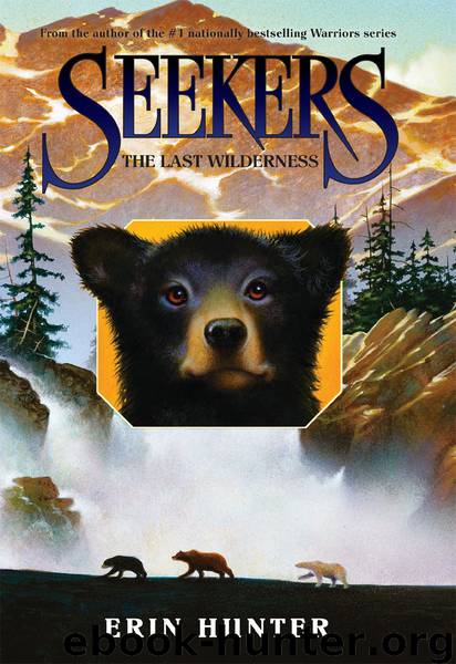 Seekers #4: The Last Wilderness by Erin Hunter