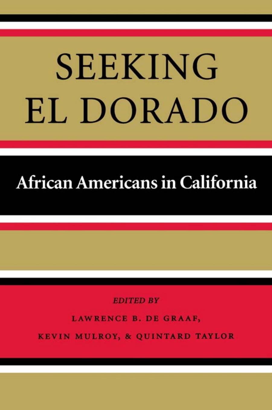 Seeking El Dorado: African Americans in California by De Graaf L.B.;De Graaf L.B.;Mulroy K.;Taylor Q.;Autry Museum of Western Heritage