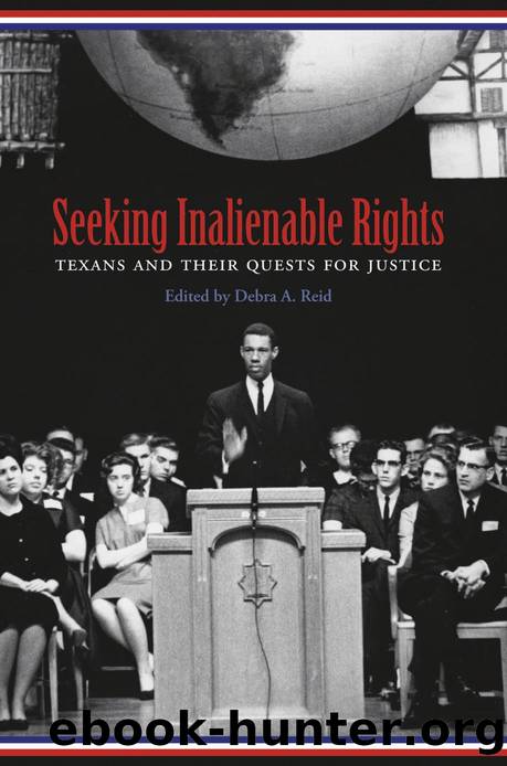 Seeking Inalienable Rights : Texans and Their Quests for Justice by Debra A. Reid