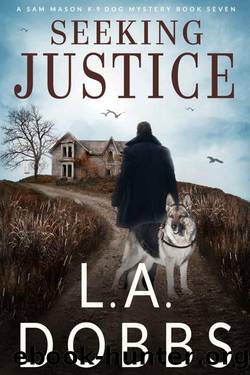 Seeking Justice (A Sam Mason K-9 Dog Mystery Book 7) by L. A. Dobbs