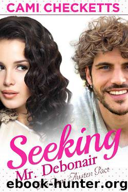 Seeking Mr. Debonair (The Jane Austen Pact) by Cami Checketts