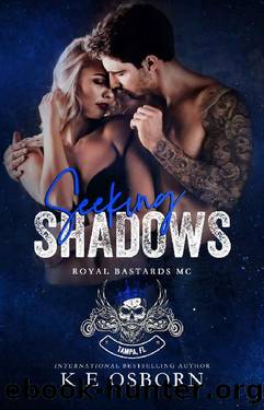 Seeking Shadows (Royal Bastards MC Tampa Chapter Book 3) by K E Osborn