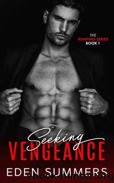 Seeking Vengeance: Possessive Mafia Romance (Hunting - Mafia Romance Book 1) by Eden Summers