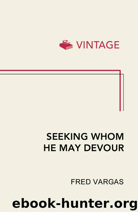 Seeking Whom He May Devour by Fred Vargas