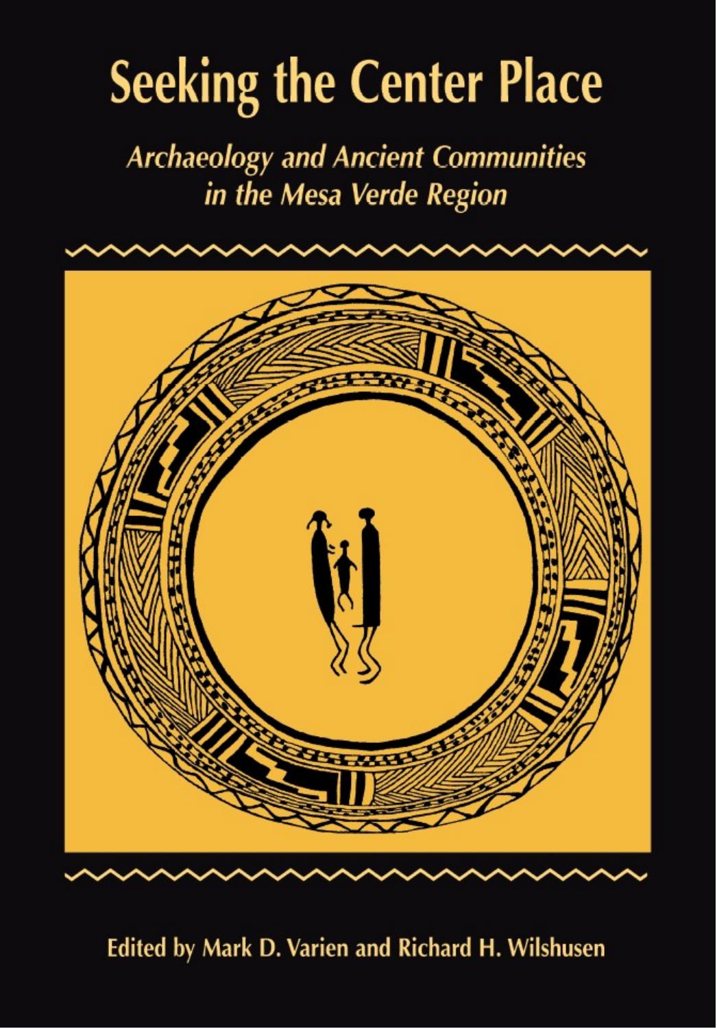 Seeking the Center Place : Archaeology and Ancient Communities in the Mesa Verde Region by Mark Varien
