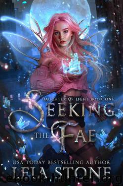 Seeking the Fae (Daughter of Light Book 1) by Leia Stone