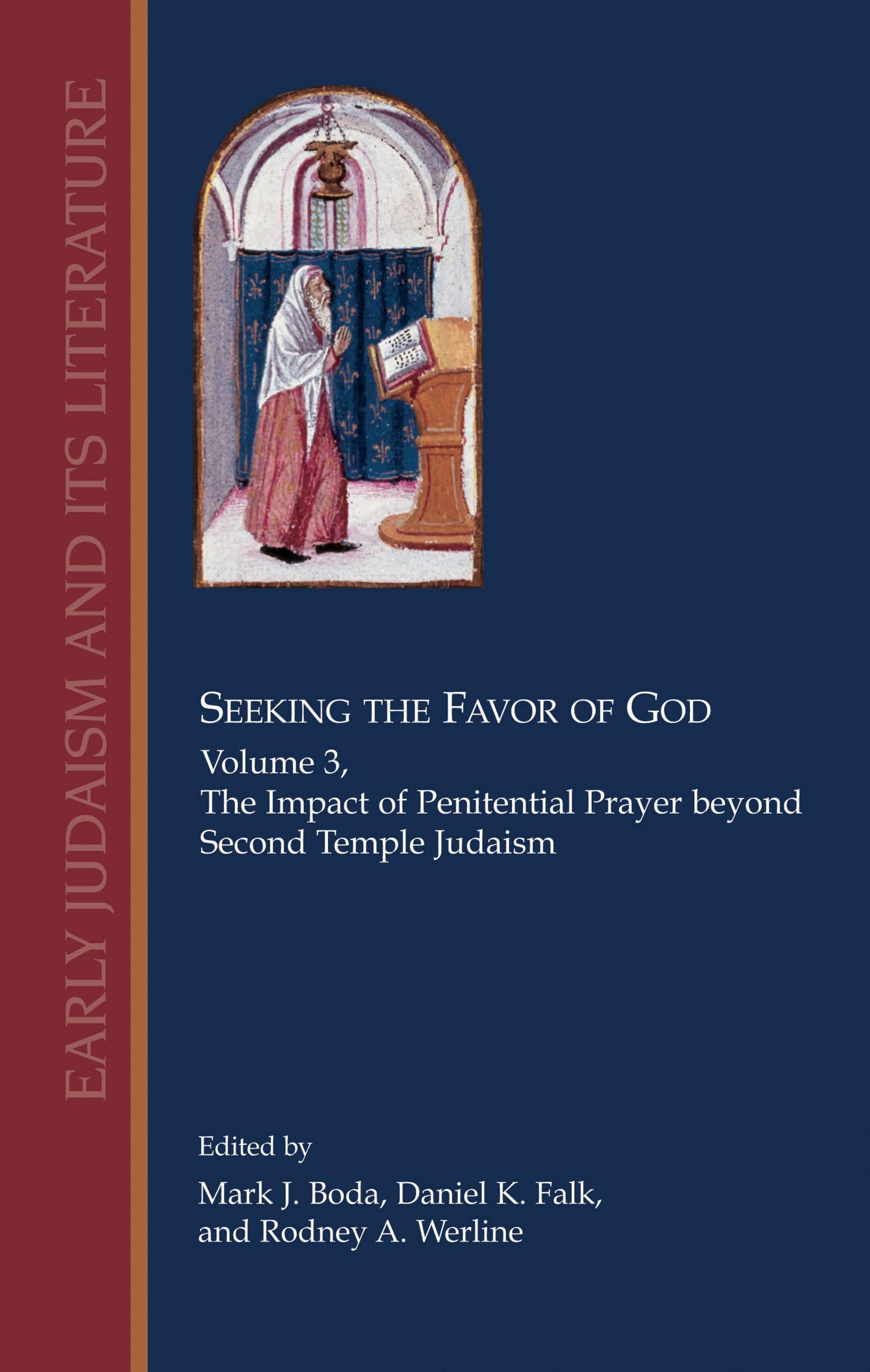 Seeking the Favor of God, Volume 3: The Impact of Penitential Prayer beyond Second Temple Judaism (Early Judaism and Its Literature) by Mark J. Boda Daniel K. Falk Rodney A. Werline